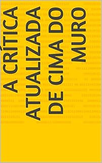 Livro A CRÍTICA ATUALIZADA DE CIMA DO MURO