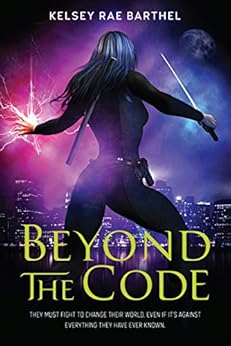 Beyond the Code by [Barthel, Kelsey Rae]