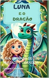 Livro LUNA E O DRAGUÃ0: UMA JORNADA DE AMIZADE E CORAGEM