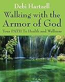 Walking with the Armor of God: Your PATH To Health and Wellness by