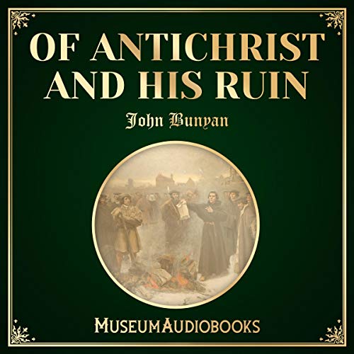 Of AntiChrist and His Ruin by John Bunyan
