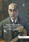 Marion Deshmukh, "Max Liebermann: Modern Art and Modern Germany" (Routledge, 2015)