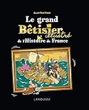 Le grand bêtisier illustré de l'Histoire de France by