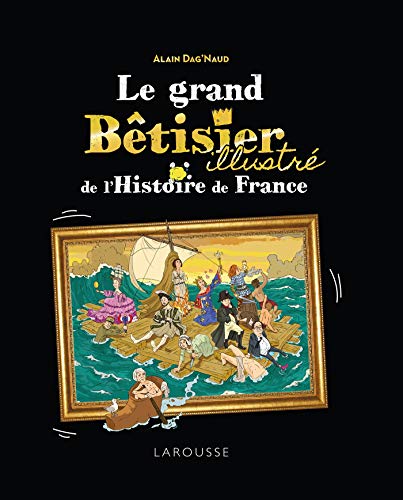 Le grand bêtisier illustré de l'Histoire de France by