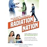 Radiation Nation: Fallout of Modern Technology - Your Complete Guide to EMF Protection &amp; Safety: The Proven Health Risks of Electromagnetic Radiation (EMF) &amp; What to Do Protect Yourself &amp; Family