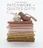 Last-Minute Patchwork + Quilted Gifts by 