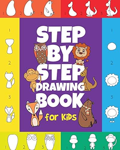 The Step By Step Drawing Book For Kids A Children S Beginners Book On