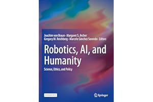 Robotics, AI, and Humanity: Science, Ethics, and Policy
