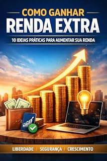 Livro 10 Ideias Comprovadas para Aumentar sua Renda: Um plano simples e acessível para aumentar sua renda e recuperar o controle da sua vida financeira