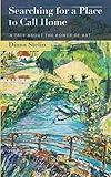 Searching for a Place to Call Home: A Tale About the Power of Art by Diana Stelin
