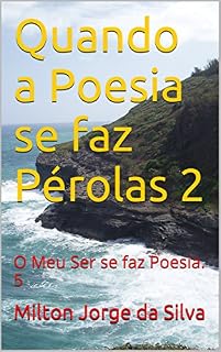 Livro Quando a Poesia se faz Pérolas 2: O Meu Ser se faz Poesia. 5