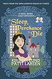 To Sleep, Perchance To Die (Rose Briar Cozy Mysteries Book 1) by Kirstin Lund, Patti Larsen