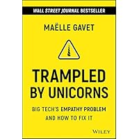 Trampled by Unicorns: Big Tech's Empathy Problem and How to Fix It