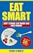 Eat Smart: Don't Starve, Eat Smart and Lose Weight - Lose Up To 10 Pounds In Just One Week (Weight Loss, Nutrition books, Low carb diet, & weight watchers) by Issac Stanley, Weight Watchers