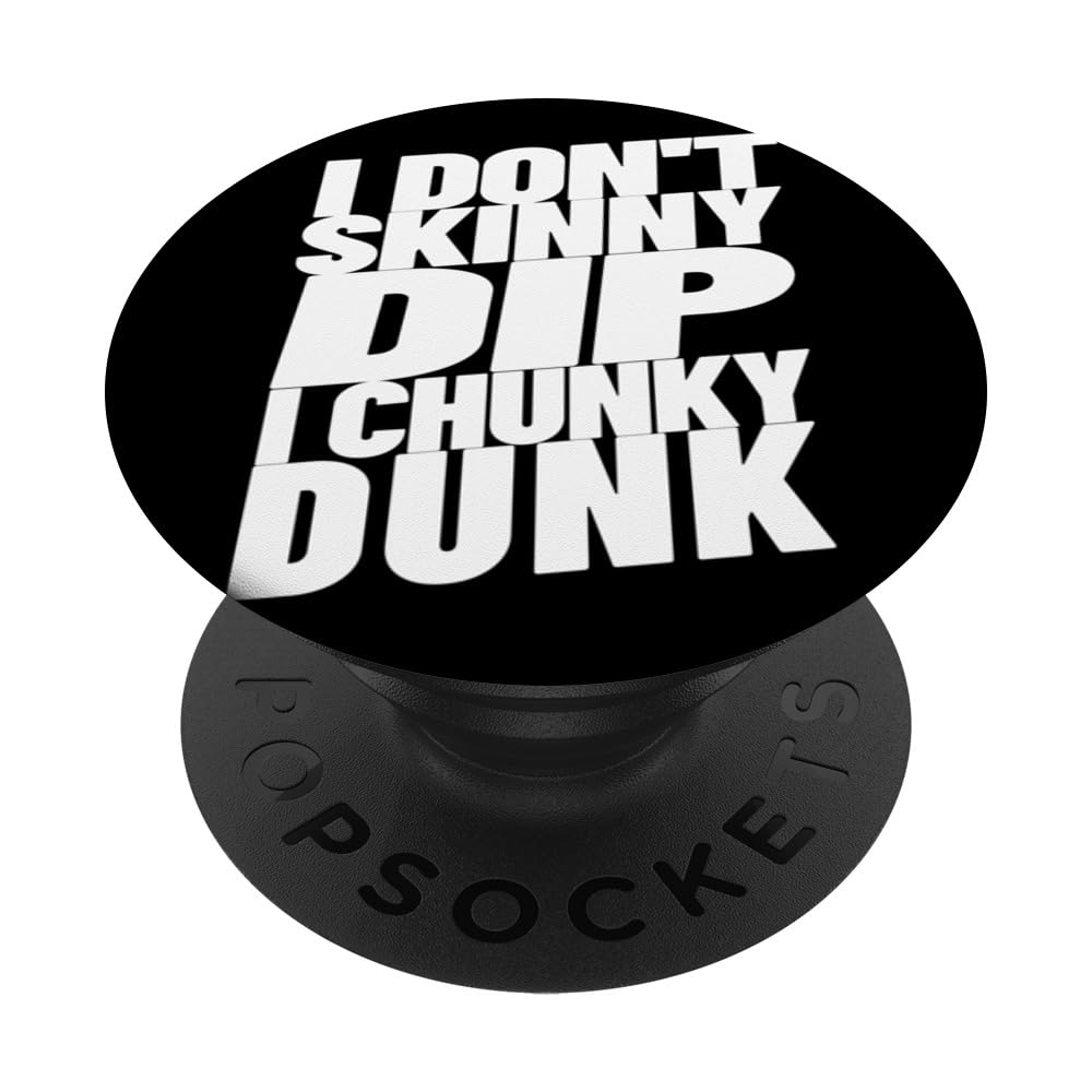 I Don't Skinny Dip I Chunky Dunk PopSockets Swappable PopGrip