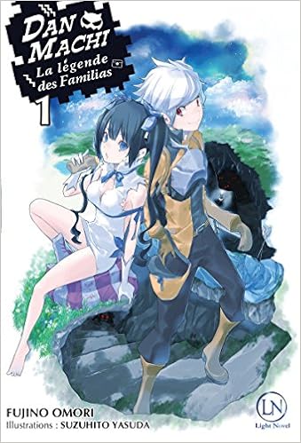 Danmachi Tome 1 01 French Edition Omori Fujino Yasuda Suzuhito Raynal Marie Saskia 9782373020144 Amazon Com Books