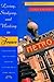 Living, Studying, and Working in France: Everything You Need To Know To Fulfill Your Dreams of Living Abroad by Saskia Reilly, Lorin David Kalisky
