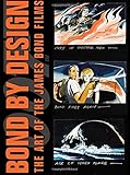 Bond by Design: The Art of the James Bond Films