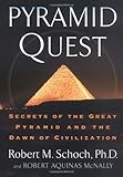 Pyramid Quest: Secrets of the Great Pyramid and the Dawn of Civilization by Robert M. Schoch, Robert Aquinas McNally