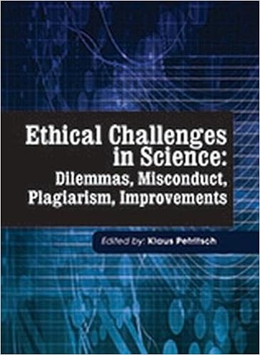  Ethical Challenges in Science: Dilemmas, Misconduct, Plagiarism, Improvements Hardcover – January 30, 2018 by Klaus Petritsch (Editor)