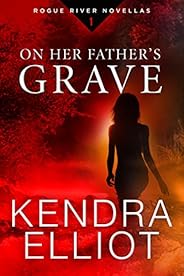 On Her Father's Grave (Rogue River Novella, Book 1) (Kindle Sin