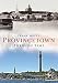 Provincetown Through Time (America Through Time) by Frank Muzzy