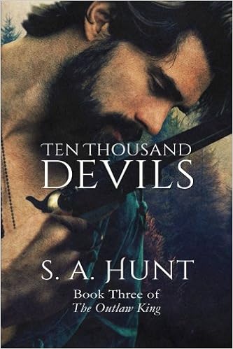 Ten Thousand Devils The Outlaw King Volume 3 Hunt S A Hunt S A Hunt S A Hunt S A 9781505391039 Amazon Com Books