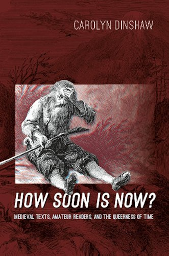 Download How Soon Is Now?: Medieval Texts, Amateur Readers, and the Queerness of Time (English Edition) PDF
