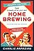The Complete Joy of Homebrewing Fourth Edition: Fully Revised and Updated by Charlie Papazian