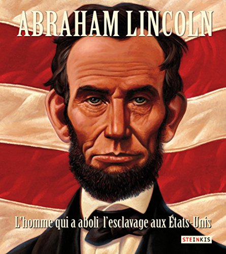 Abraham Lincoln : L'homme qui a aboli l'esclavage aux Etats-Unis by Doreen Rappaport