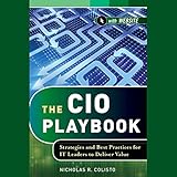 The CIO Playbook: Strategies and Best Practices for IT Leaders to Deliver Value