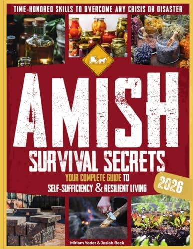Amish Survival Secrets: Your Complete Guide to Self-Sufficiency