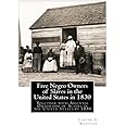Free Negro Owners of Slaves in the United States in 1830: Together with Absentee Ownership of Slaves in the United States in 