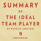 Summary of The Ideal Team Player: by Patrick Lencioni | Includes Analysis