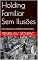 Livro Holding Familiar Sem Ilusões: Entre a teoria jurídica e a realidade das famílias brasileiras