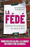 La Fédé : Comment les socialistes ont perdu le Nord by 
