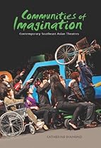 Communities of Imagination: Contemporary Southeast Asian Theatres