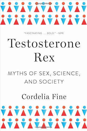 [E.B.O.O.K] Testosterone Rex: Myths of Sex, Science, and Society [P.P.T]