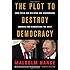 The Plot to Destroy Democracy: How Putin and His Spies Are Undermining America and Dismantling the West