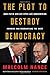 The Plot to Destroy Democracy: How Putin and His Spies Are Undermining America and Dismantling the West - Book by Malcolm Nance