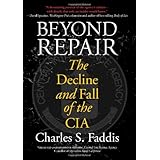Beyond Repair: The Decline And Fall Of The Cia