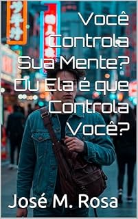 Livro Você Controla Sua Mente? Ou Ela é que Controla Você?