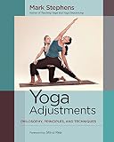 Yoga Adjustments: Philosophy, Principles, and Techniques by 