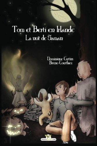 Tom et Berti en Irlande.: La nuit de Samain. (Volume 2) (French Edition) by Mrs Dominique Curtiss