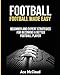 Football: Football Made Easy: Beginner and Expert Strategies For Becoming A Better Football Player (American Football Coaching Playing Training Tactic)