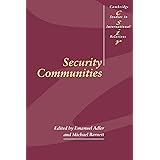 Security Communities (Cambridge Studies in International Relations, Series Number 62)