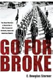 Go For Broke: The Nisei Warriors of World War II Who Conquered Germany, Japan, and American Bigotry