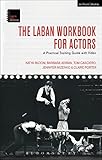 The Laban Workbook for Actors: A Practical Training Guide with Video (Theatre Arts Workbooks)