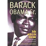 Barack Obama Sr.: The Rise and Life of a True African Scholar