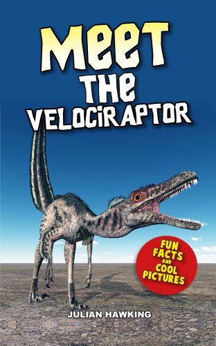 Meet The Velociraptor: Fun Facts & Cool Pictures (Meet The Dinosaurs)